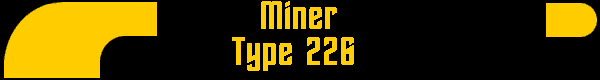  Miner 
Type 226 