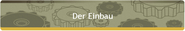 Der Einbau