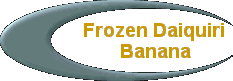 Frozen Daiquiri  
 Banana